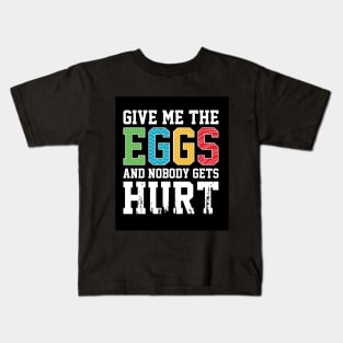 Funny Give Me The Eggs And Nobody Gets Hurt Kids T-Shirt